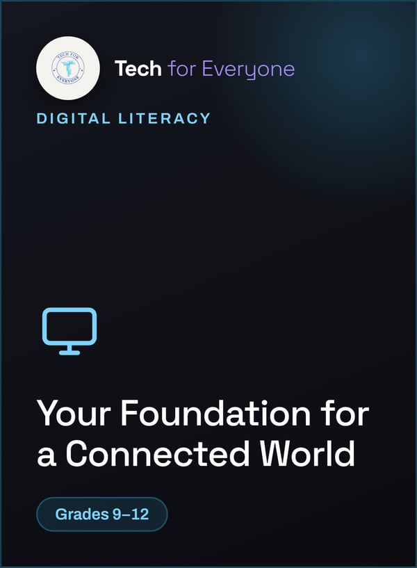Your Foundation for a Connected World — Digital Literacy, grades 9–12